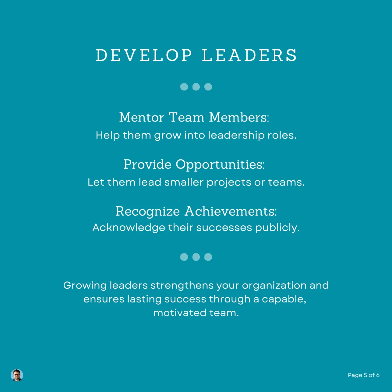 Slide 5 of 6: Develop leaders: mentor team members, provide opportunities, recognize achievements.